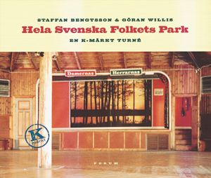 Hela svenska folkets park : en K-märkt turné; Staffan Bengtsson, Göran Willis; 2005