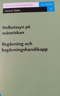 Helhetssyn på människan ; Begåvning och begåvningshandikapp; Gunnar Kylén; 2012