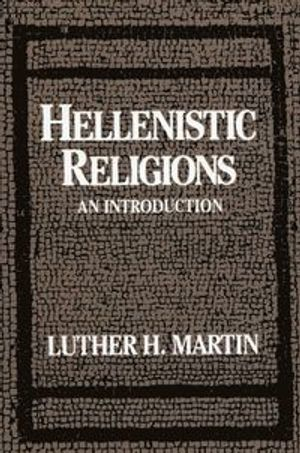 Hellenistic Religions; Luther H Martin; 1989