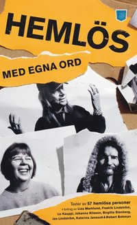 Hemlös : med egna ord. Texter av hemlösa människor 1997 - 2007; Victor m.fl Estby; 2008