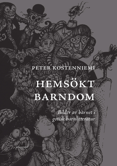 Hemsökt barndom : bilder av barnet i gotisk barnlitteratur; Peter Kostenniemi; 2022