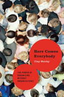 Here Comes Everybody: The Power of Organizing Without Organizations; Clay Shirky; 2008