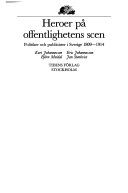 Heroer på offentlighetens scen: politiker och publicister i Sverige 1809-1914; Kurt Johannesson; 1987