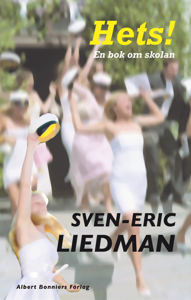 Hets! : en bok om skolan; Sven-Eric Liedman; 2011