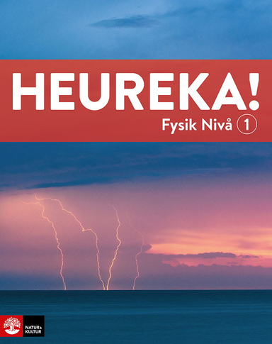 Heureka Fysik nivå 1; Rune Alphonce, Lars Bergström, Per Gunnvald, Jenny Ivarsson, Inger Kristiansen, Erik Johansson, Roy Nilsson, Ulf Christiansson, Tobias Ericson; 2025