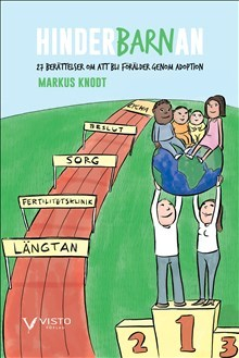 Hinderbarnan : 27 berättelser om att bli förälder genom adoption; Markus Knodt; 2016