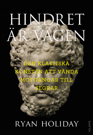 Hindret är vägen : den klassiska konsten att vända motgångar till segrar; Ryan Holiday; 2021