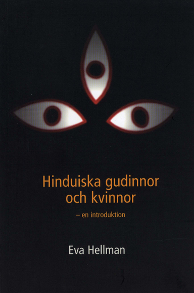 Hinduiska gudinnor och kvinnor : En introduktion; Eva Hellman; 1998