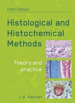 Histological and Histochemical Methods; John Kiernan; 2015