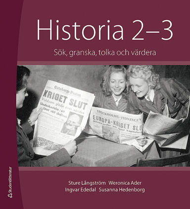 Historia 2-3 Elevpaket - Tryckt bok + Digital elevlicens 36 mån - Sök, granska, tolka och värdera; Sture Långström, Susanna Hedenborg, Ingvar Ededal, Weronica Ader; 2024