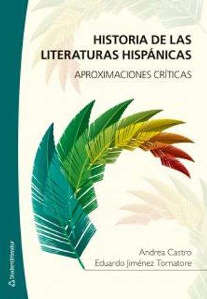 Historia de las literaturas hispánicas : aproximaciones críticas; Andrea Castro, Eduardo Jiménez Tornatore; 2013