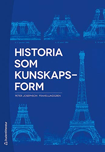 Historia som kunskapsform; Peter Josephson, Frans Lundgren; 2014