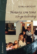 Historia som tema och gestaltning; Gunilla Lindqvist; 2000