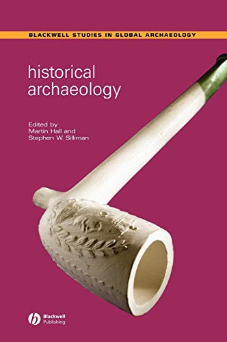 Historical archaeology; Martin Hall, Stephen Silliman; 2006