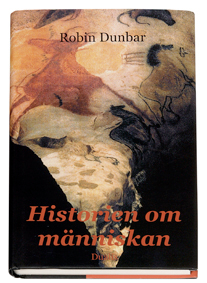 Historien om människan : nya tankar om mänsklighetens tillblivelse; Robin Dunbar; 2006