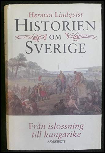 Historien om Sverige. Från islossning till kungarike; Herman Lindqvist; 1992