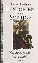 Historien om Sverige. När Sverige blev stormakt; Herman Lindqvist; 1998