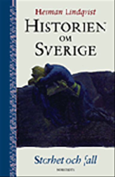 Historien om Sverige. Storhet och fall; Herman Lindqvist; 1999