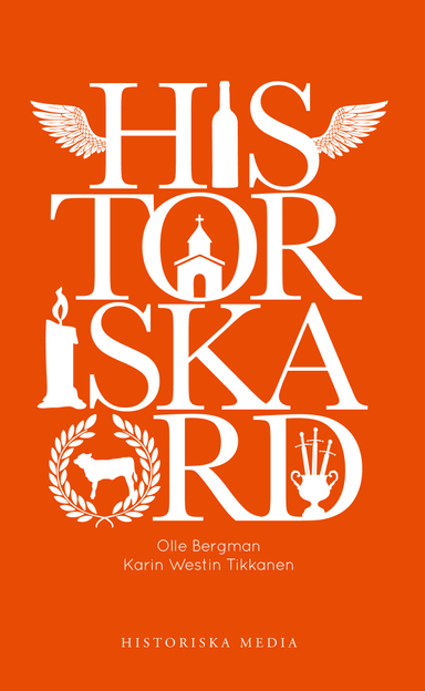 Historiska ord; Olle Bergman, Karin Westin Tikkanen; 2013