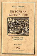 Historiska rättskällor: En introduktion i rättshistoria; Kjell Å Modéer; 1997