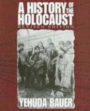 History Of The Holocaust (Revised Edition); Yehuda Bauer, Nili Keren; 2002