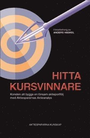 Hitta kursvinnare : konsten att bygga en lönsam aktieportfölj med Aktiespararnas Aktieanalys; Haskel Anders; 2012