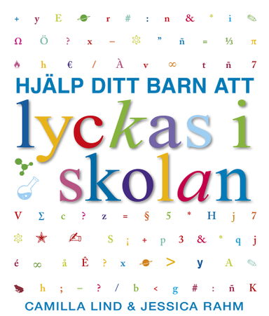 Hjälp ditt barn att lyckas i skolan; Camilla Lind, Jessica Rahm; 2018