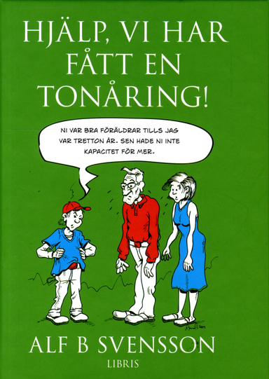 Hjälp, vi har fått en tonåring; Alf B. Svensson; 2010