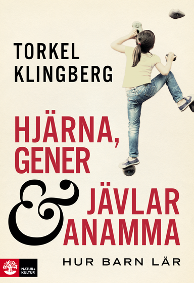 Hjärna, gener och jävlar anamma : hur barn lär; Torkel Klingberg; 2020