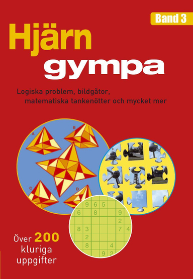 Hjärngympa 3 : logiska problem, bildgåtor, matematiska tankenötter och mycket mer; Ulrika Junker Miranda; 2016