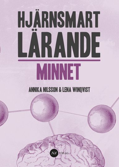 Hjärnsmart Lärande Minnet; Annika Nilsson, Lena Winqvist; 2018