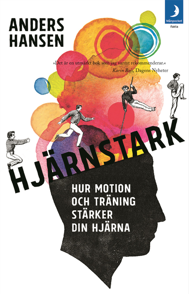 Hjärnstark : hur motion och träning stärker din hjärna; Anders Hansen; 2018