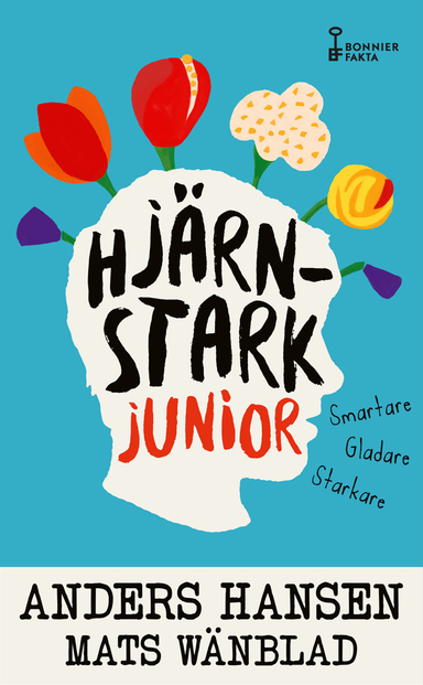 Hjärnstark junior : smartare, gladare, starkare; Anders Hansen, Mats Wänblad; 2021