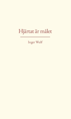 Hjärtat är målet; Inger Wulf; 2022