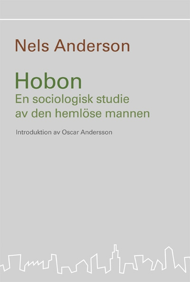 Hobon : en sociologisk studie av den hemlöse mannen; Nels Anderson; 2008