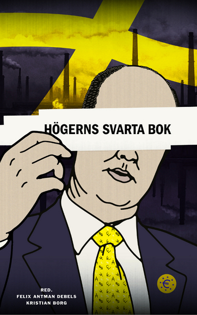 Högerns svarta bok; Åsa Linderborg, Daniel Suhonen, Kristofer Flensmarck, Jan-Erik Pettersson, Kajsa Ekis Ekman, Ivar Andersen, Pierre Gilly, Salka Sandén, Kalle Holmqvist, Ann Charlott Altstadt, Conny C-A Malmqvist, Ali Esbati, Björn Fridén, Linn Hjort, Benny Nilsson, Aron Etzler, Mikael Nyberg; 2010