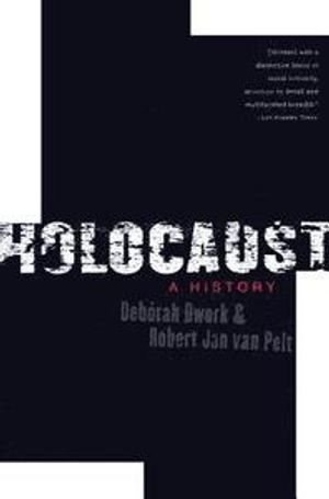 Holocaust: a History; Deborah Dwork, Robert Jan Van Pelt; 2004