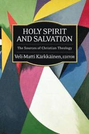 Holy Spirit and Salvation; Veli-Matti Karkkainen; 2010