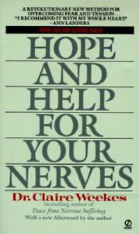 Hope and Help for Your Nerves: End Anxiety Now; Claire Weekes; 1990