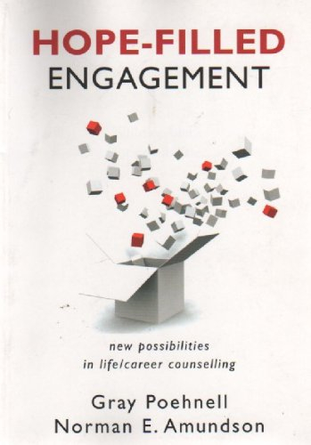 Hope-Filled Engagement - New Possibilities in Life/Career Counselling; Norman E. Amundson, Gray Poehnell; 2011