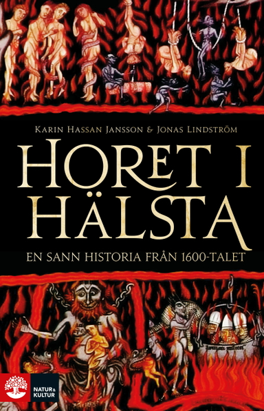 Horet i Hälsta : en sann historia från 1600-talet; Karin Hassan Jansson, Jonas Lindström; 2021