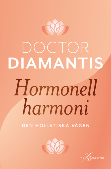 Hormonell harmoni : den holistiska vägen till kvinnors hälsa; Diamantis Koukouvinos; 2022