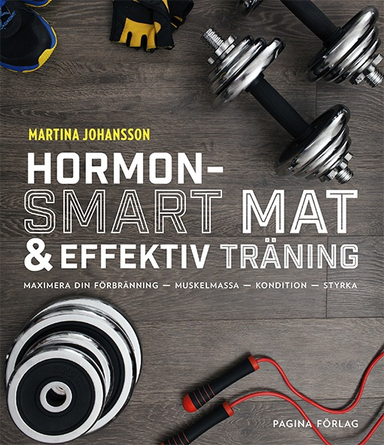 Hormonsmart mat och effektiv träning; Martina Johansson; 2016