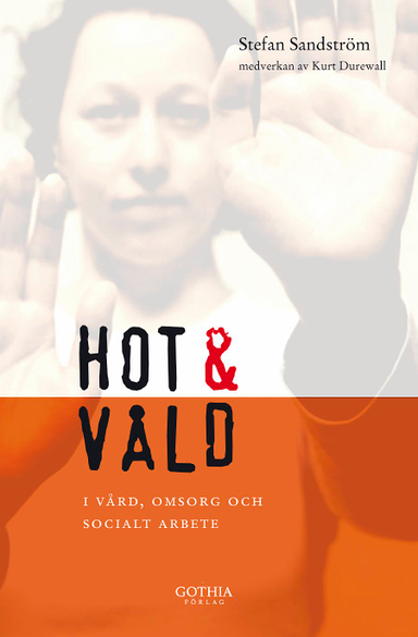 Hot och våld i vård, omsorg och socialt arbete; Stefan Sandström; 2007