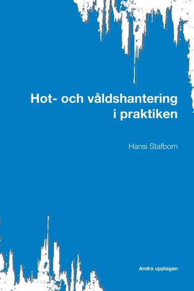 Hot- och våldshantering i praktiken; Hansi Stafbom; 2017