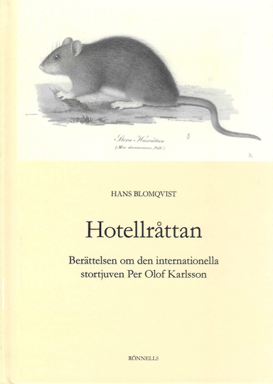 Hotellråttan : berättelsen om den internationella stortjuven Per Olof Karlsson; Hans Blomqvist; 2024