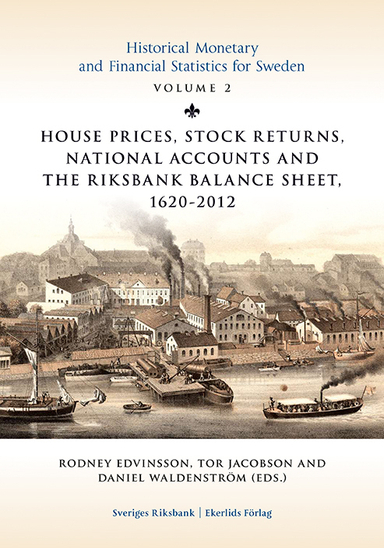 House prices, stock returns, national accounts and the Riksband balance sheet 1620-2012; Sölvi Blöndal, Jan Bohlin, Rodney Edvinsson, Klas Fregert, Roger Gustafsson, Tor Jacobsson, Johan Söderberg, Daniel Waldenström, Anders Ögren; 2014