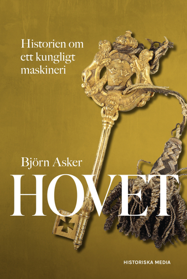 Hovet : historien om ett kungligt maskineri; Björn Asker; 2022