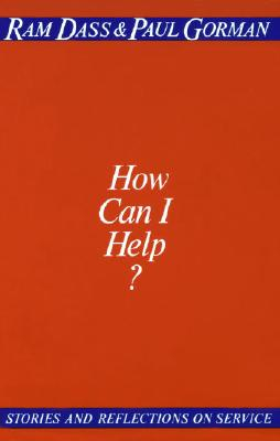 How Can I Help?; Ram Dass, Paul Gorman; 1985