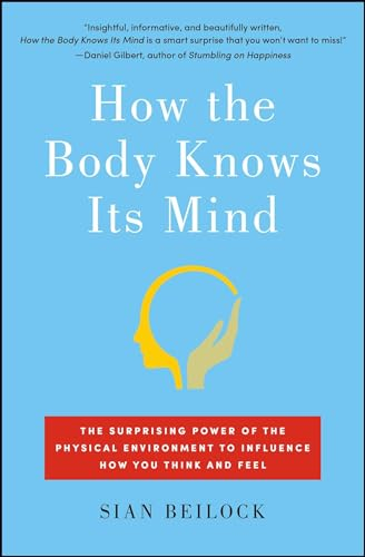 How The Body Knows Its Mind; Sian Beilock; 2017